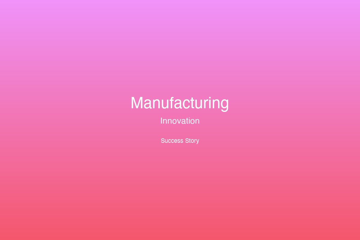 Manufacturing Innovation Success Story